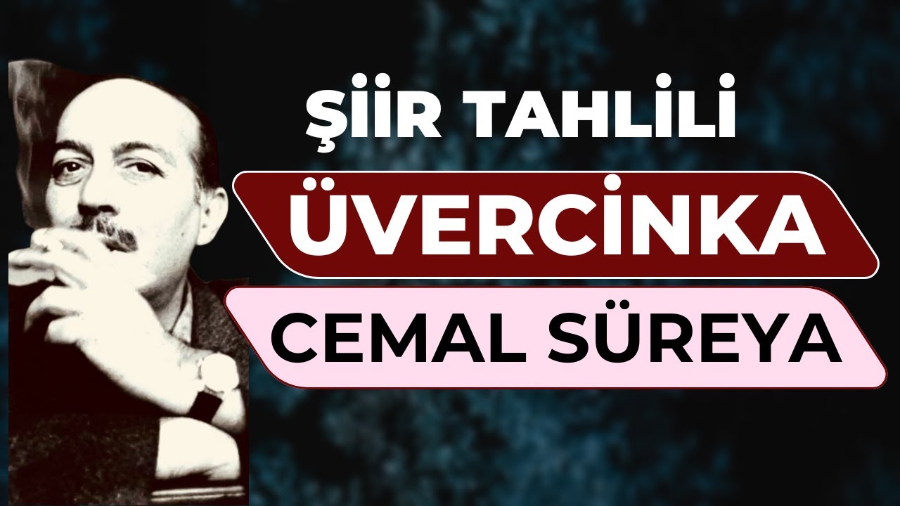 &Uuml;vercinka Şiiri İncelemesi - Cemal S&uuml;reya