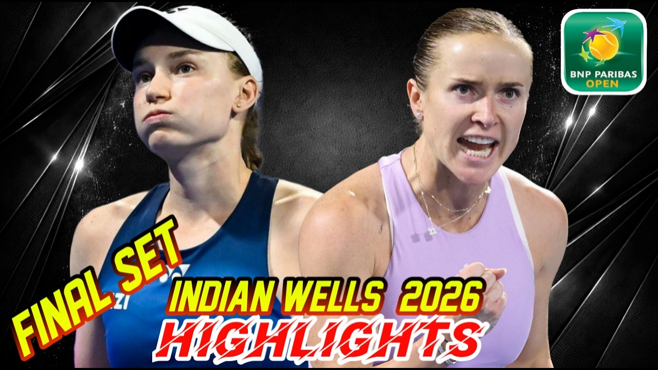 Elena Rybakina vs. Elina Svitolina (Final-Set) S-F Highlights | Indian Wells Open 2026 Today