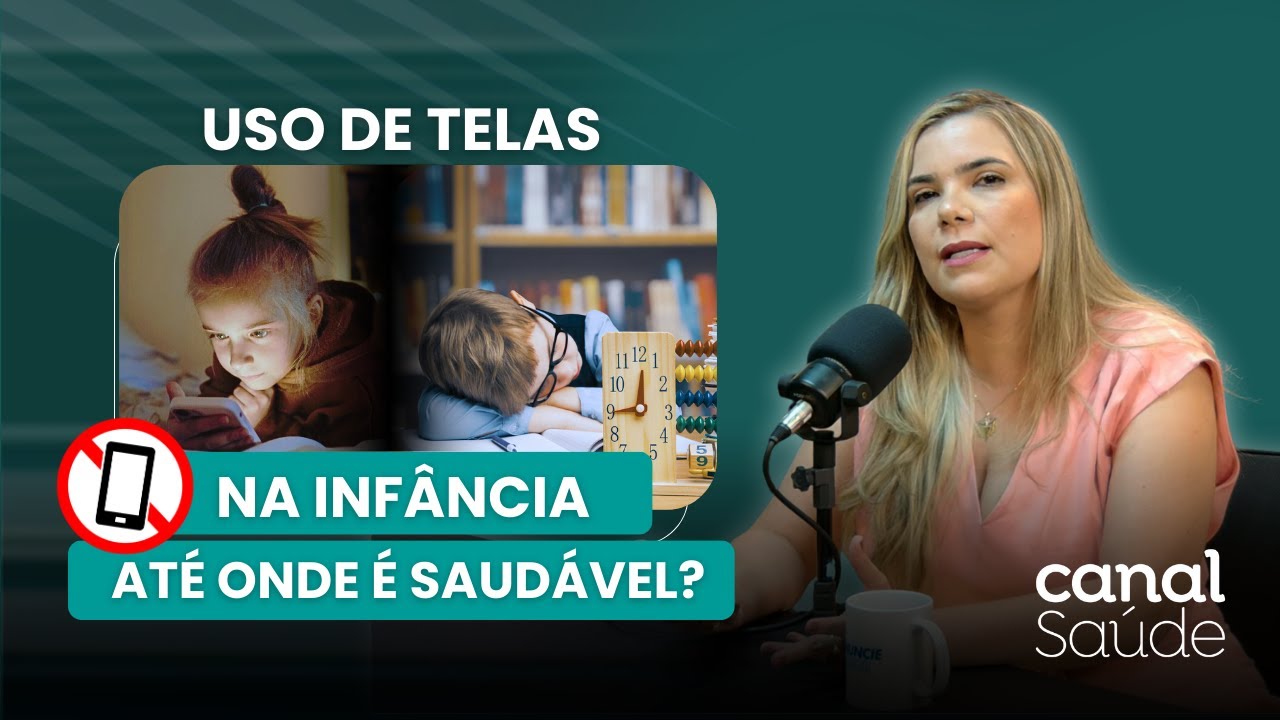 USO DE TELAS NA INFÂNCIA: ATÉ ONDE É SAUDÁVEL PARA O SONO E DESENVOLVIMENTO? | CANAL SAÚDE EP59