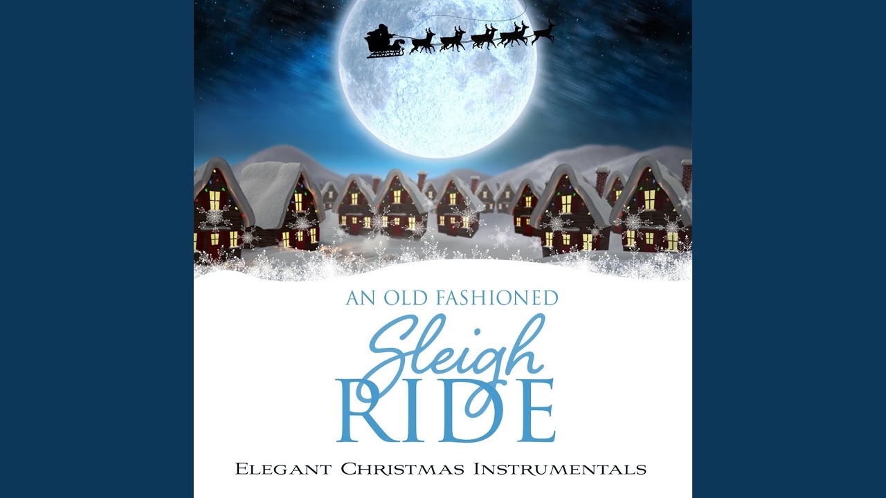 Sleigh Ride (An Old-Fashioned Sleigh Ride: Elegant Christmas Instrumentals Version)