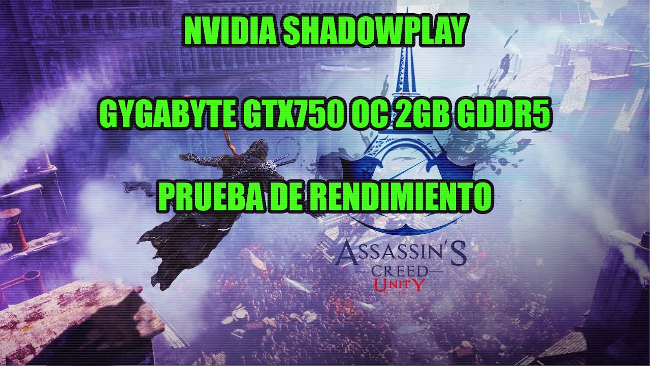 ASSASSIN'S CREED UNITY | GYGABYTE GTX750 OC 2GB GDDR5 | NVIDIA SHADOWPLAY | MAX SETTINGS[720p]