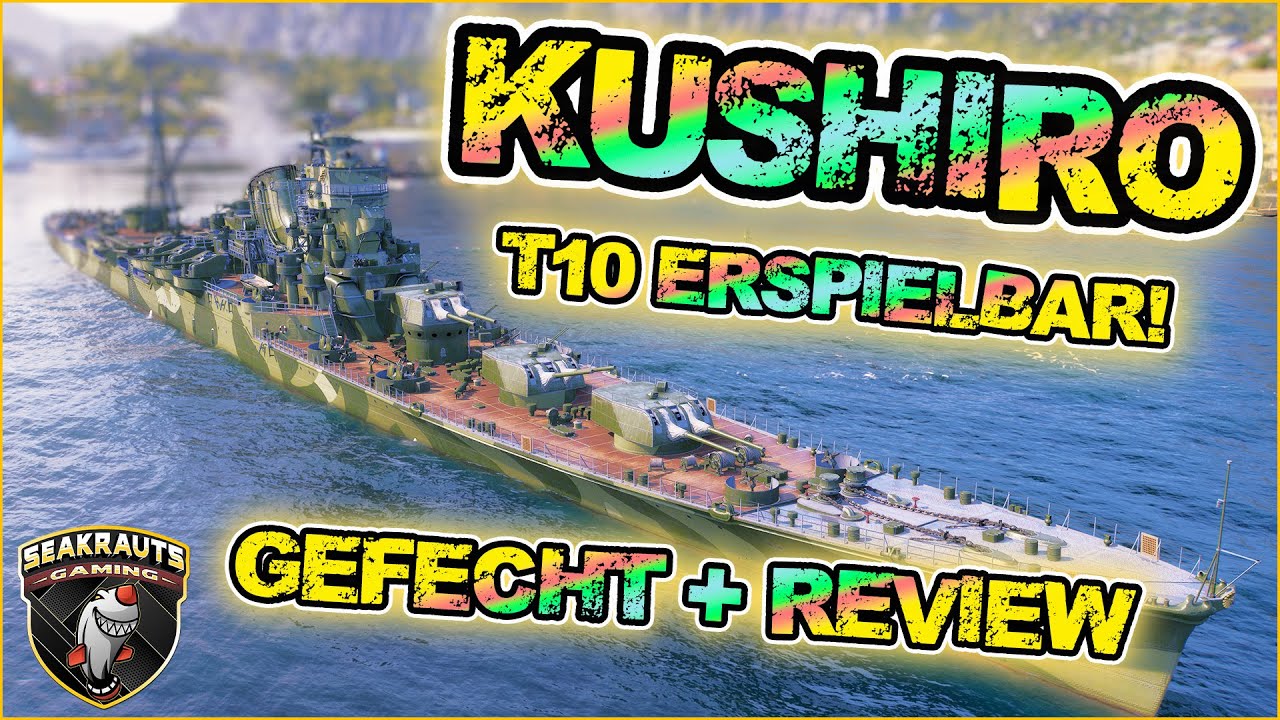 T10 Erspielbar 😃 KUSHIRO 🔥 Gefecht + Review ⚓ World  of Warships ⛵