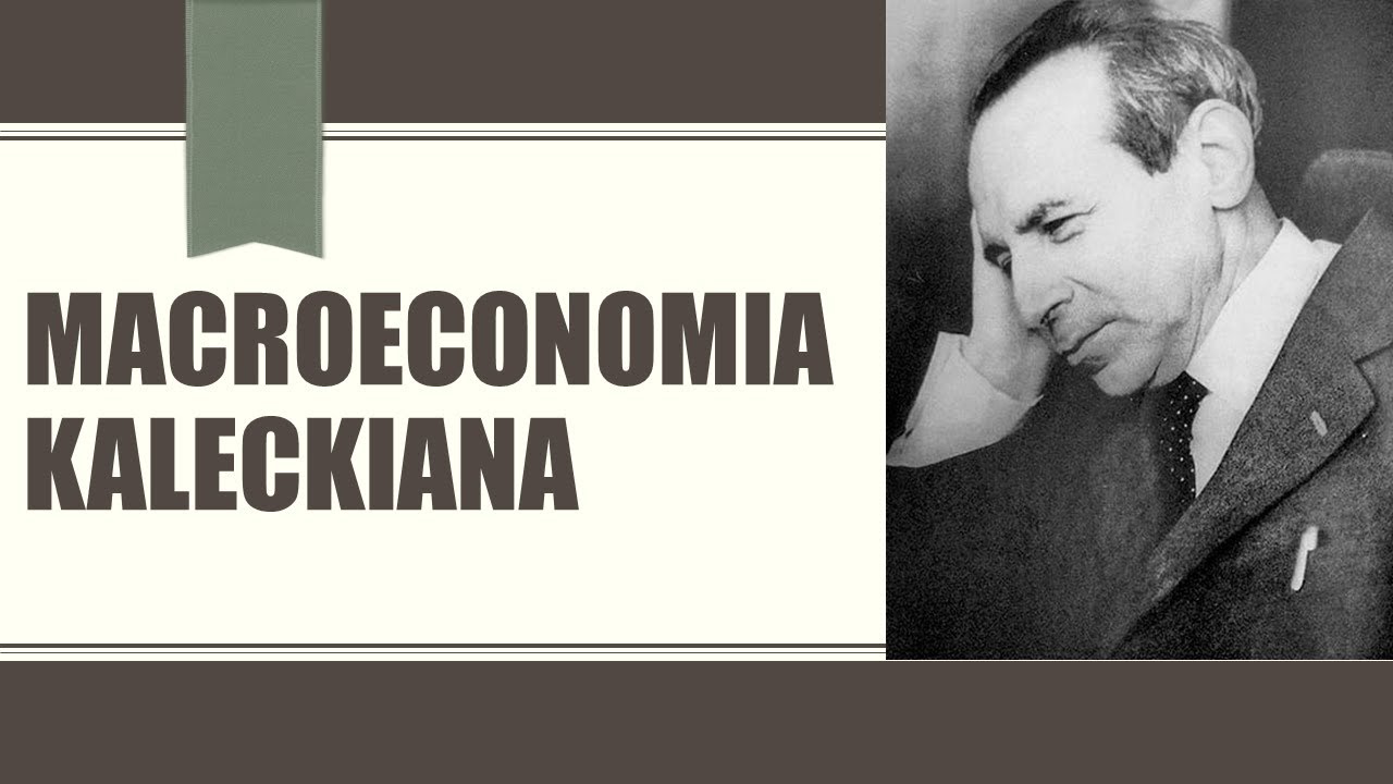 Aula 01 - Macroeconomia Kaleckiana I: introdução