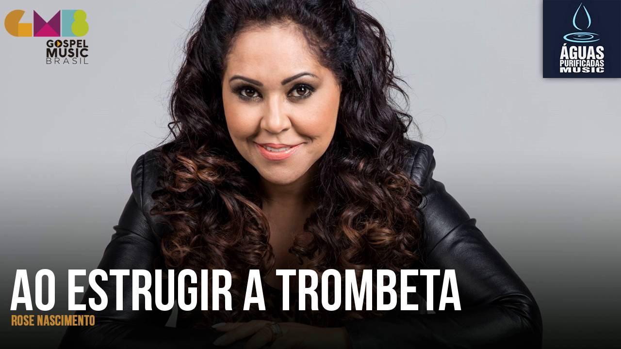 Rose Nascimento - Ao Estrugir A Trombeta | Águas Purificadas