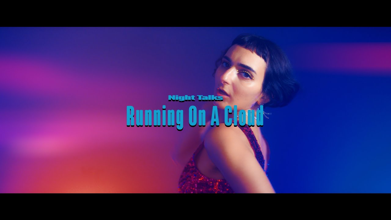 Night Talks - Running On A Cloud (Official Music Video)
