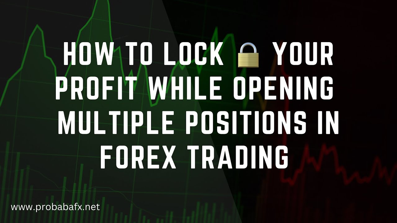 How to Lock Your Profit While Opening Multiple Positions in Forex Trading