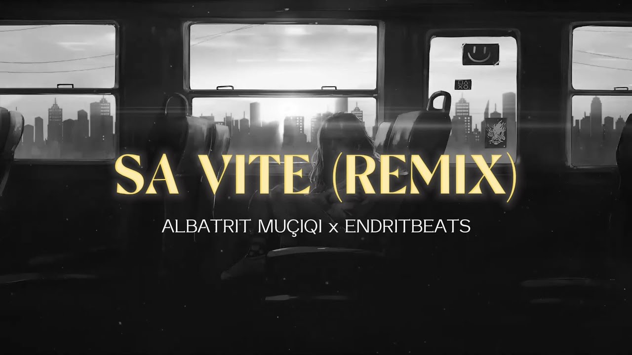 Albatrit Mu&ccedil;iqi x Endritbeats - SA VITE (REMIX)