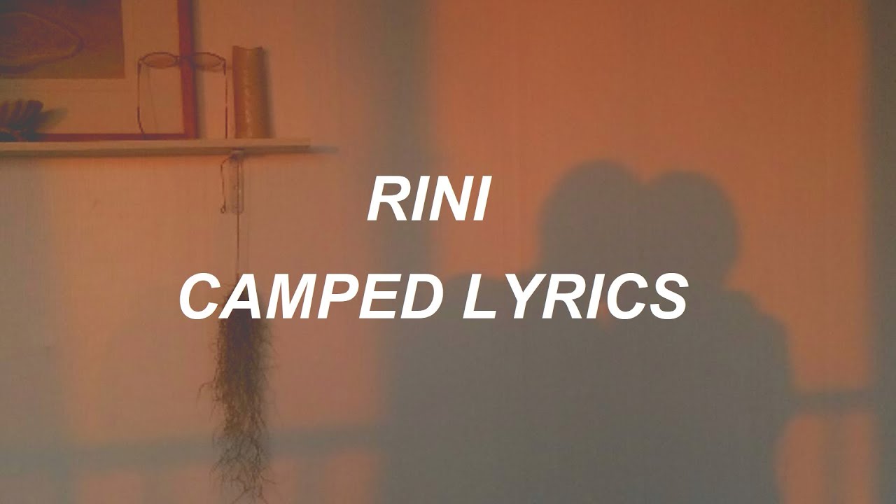 RINI - Camped (Lyrics)