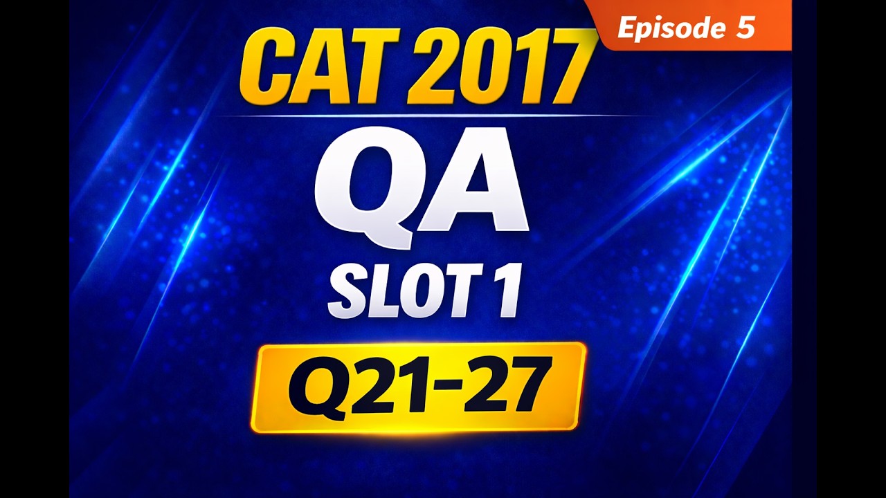 CAT 2017 QA Slot 1 | Episode 5 | PYQ Series