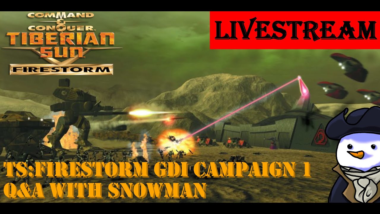 C&C Tiberian Sun Firestorm - GDI Campaign Stream 1 - Q&A With Snowman