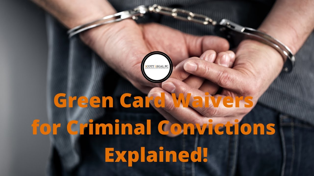 Green Card Waivers for Criminal Convictions Explained.