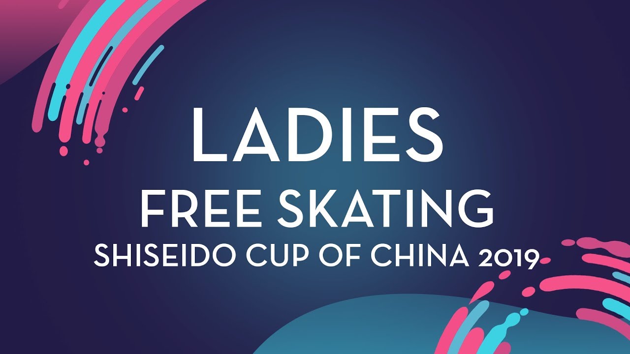 Ladies Free Skating | Shiseido Cup of China 2019 | #GPFigure