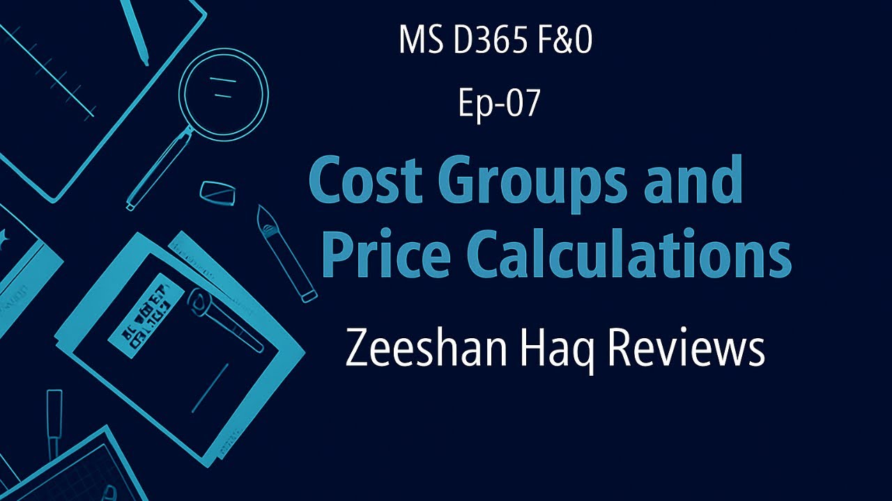 Cost Groups and Price Calculations in MS Dynamics 365 F&O By Zeeshan Haq Reviews Ep-07