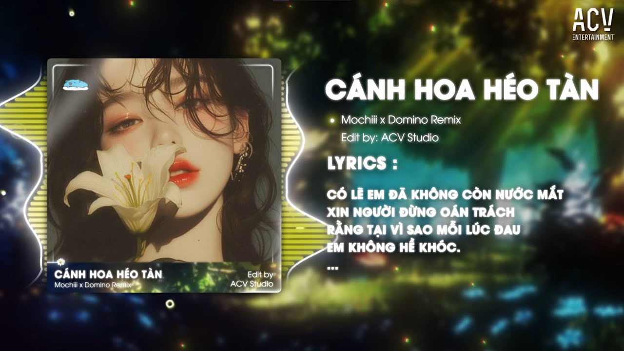 Cánh Hoa Héo Tàn - Mochiii x Domino Remix | Có Lẽ Em Đã Không Còn Nước Mắt |Giống Như 1 Vở Kịch Buồn