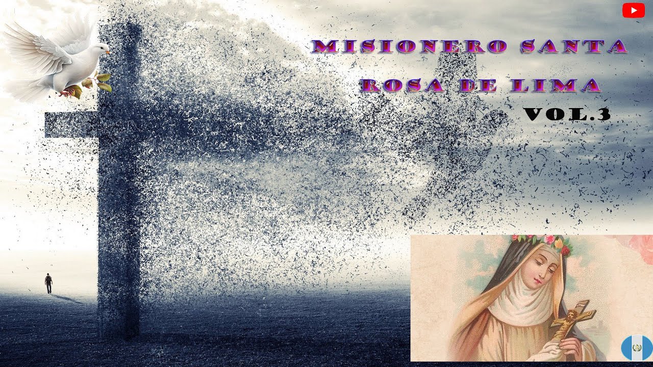 Misionero santa rosa de lima vol3 -05 Yo te doy gracias mamá