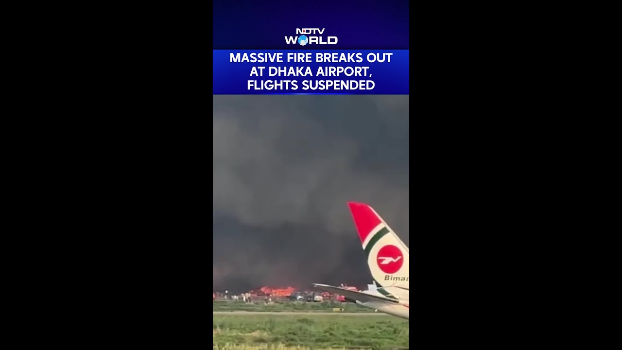 Dhaka Airport Fire: Massive Fire Breaks Out At Dhaka Airport, Flights Suspended