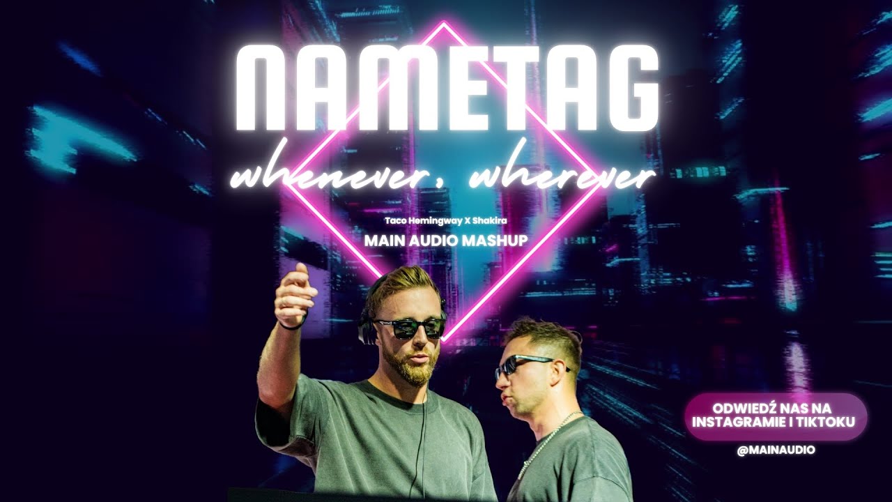 Taco Hemingway - Nametag X Shakira - Whenever, Wherever (MAIN AUDIO Mashup)