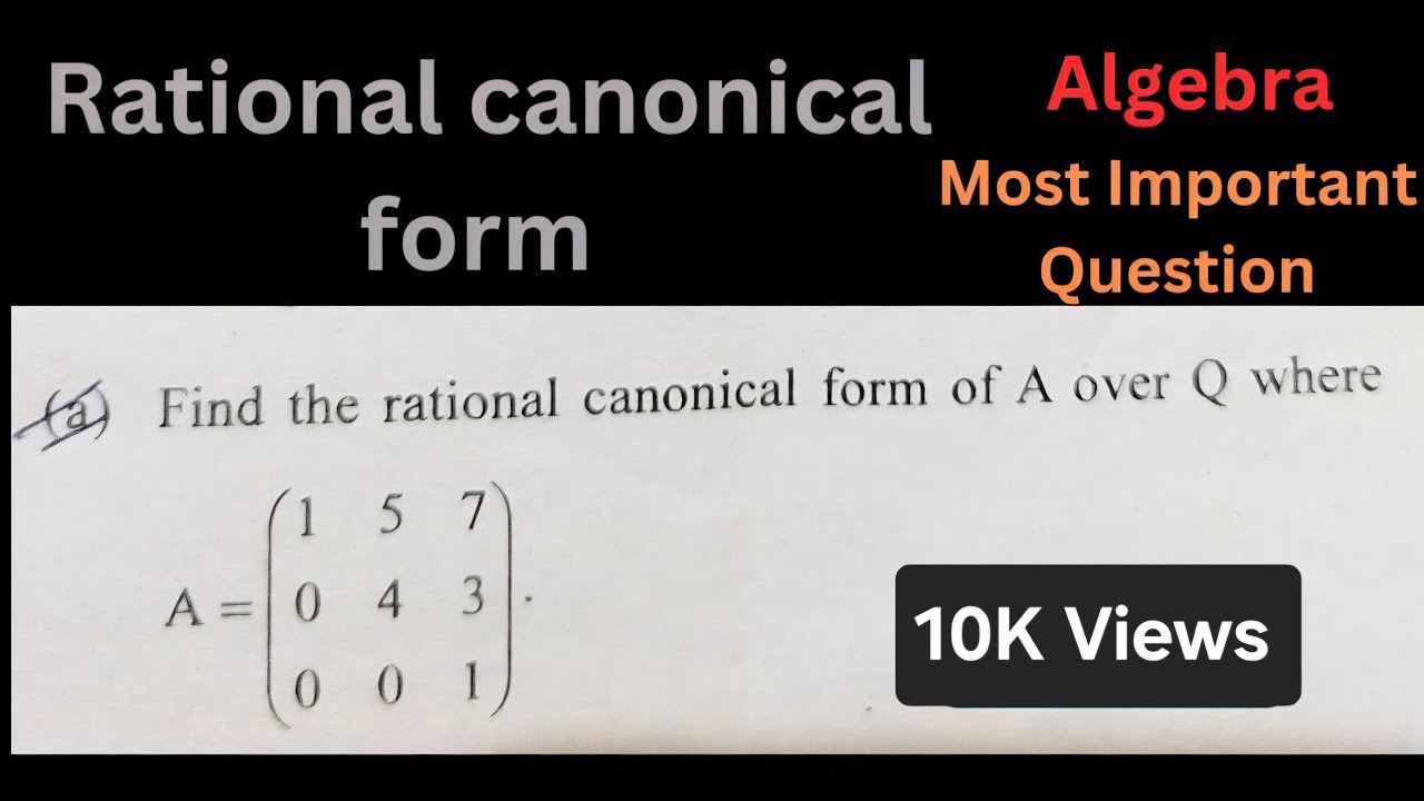 Find the rational canonical form of A over Q where A =[(1,5,7),(0,4,3),(0,0,1)] #algebra #exam