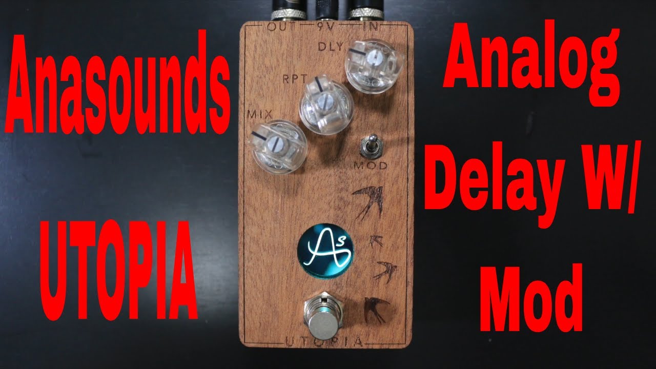 Anasounds Utopia Analog Delay Pedal with Modulation Demo Video by Shawn Tubbs