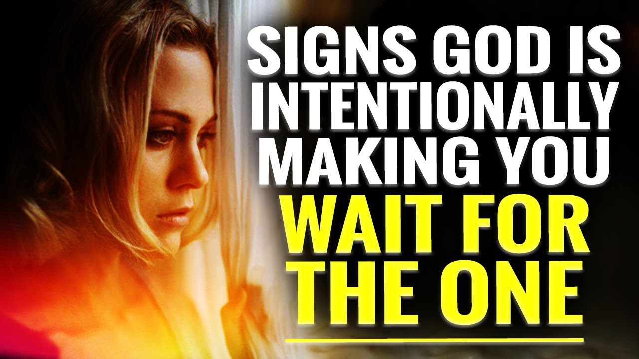 God Is Saying, Wait Patiently For The Right Person To Come If You See These Things