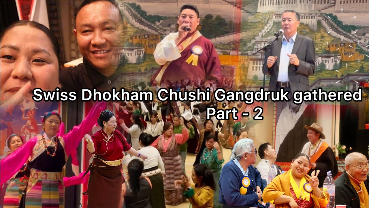 DHOKHAM CHUSHI GANGDRUG GATHERED PART - 2 || SWITZERLAND || Tibetan vlogger