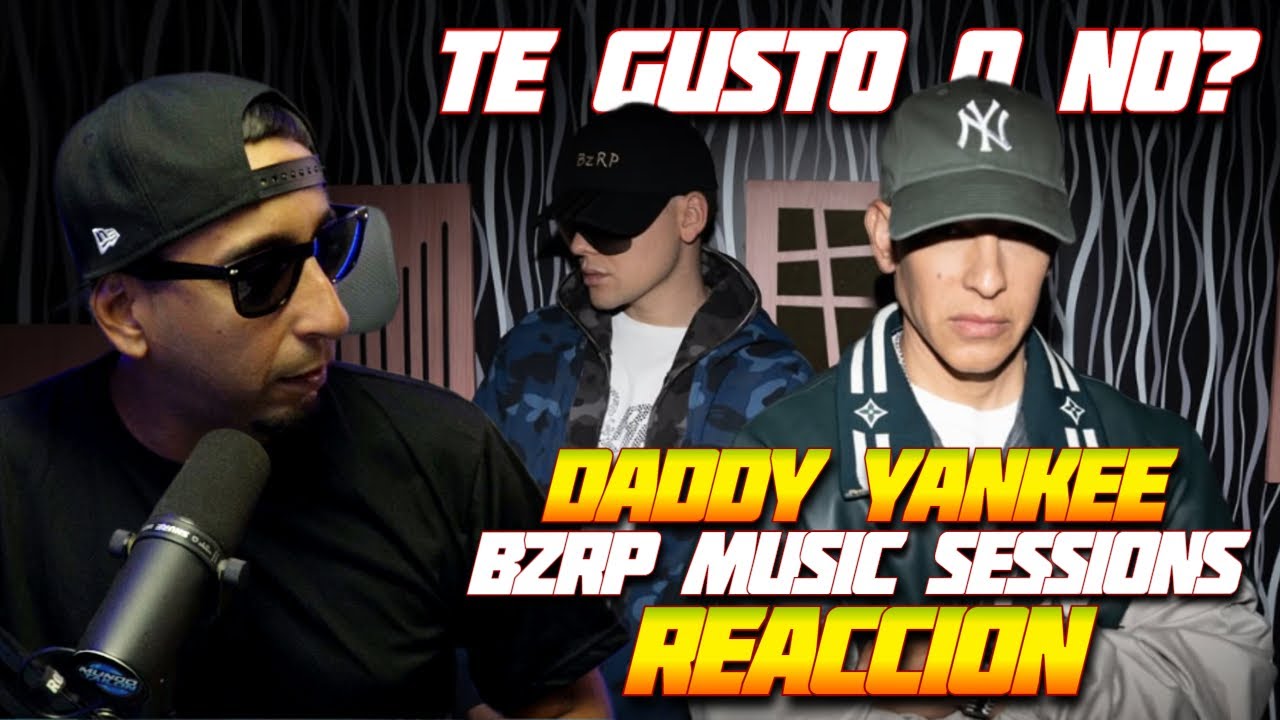 DADDY YANKEE  || BZRP Music Sessions #0/66 - REACCION