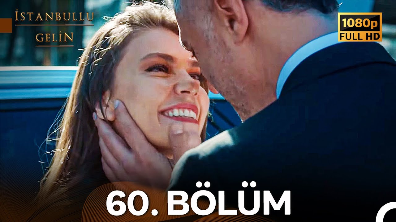 İstanbullu Gelin 60. Bölüm Full HD