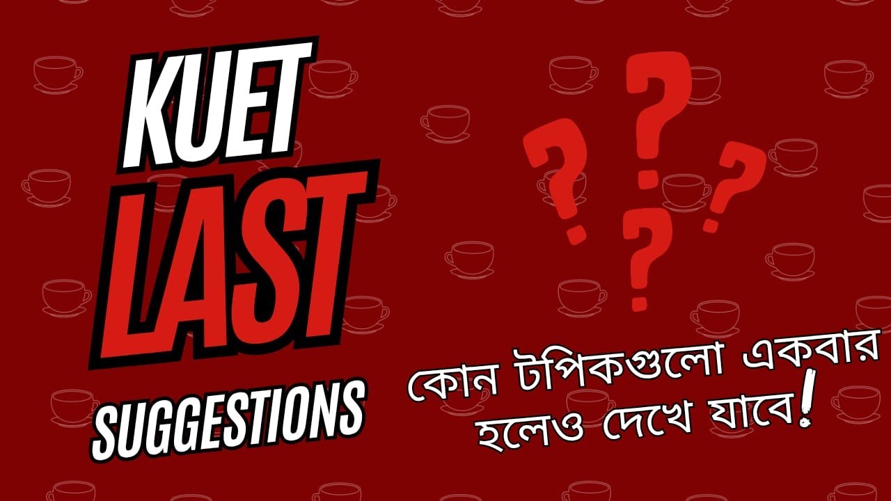 KUET Admission 2025-26 Last Suggestions