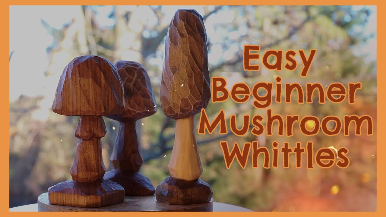 Two Easy Beginner Mushroom Whittles