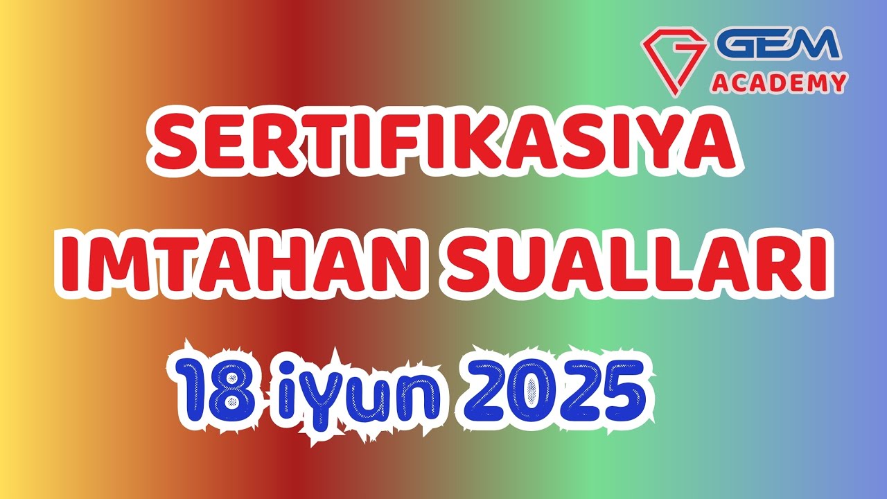 SERTIFIKASİYA  SUALLARI.18.06.2025