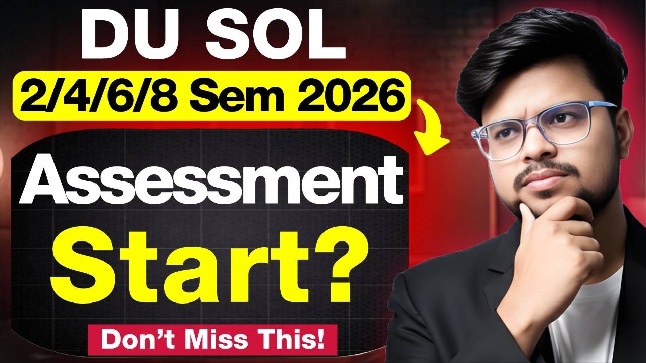 🚨DU SOL 2nd/4th/6th/8th Semester 2026: Assessment Started? | Don&rsquo;t Miss This!