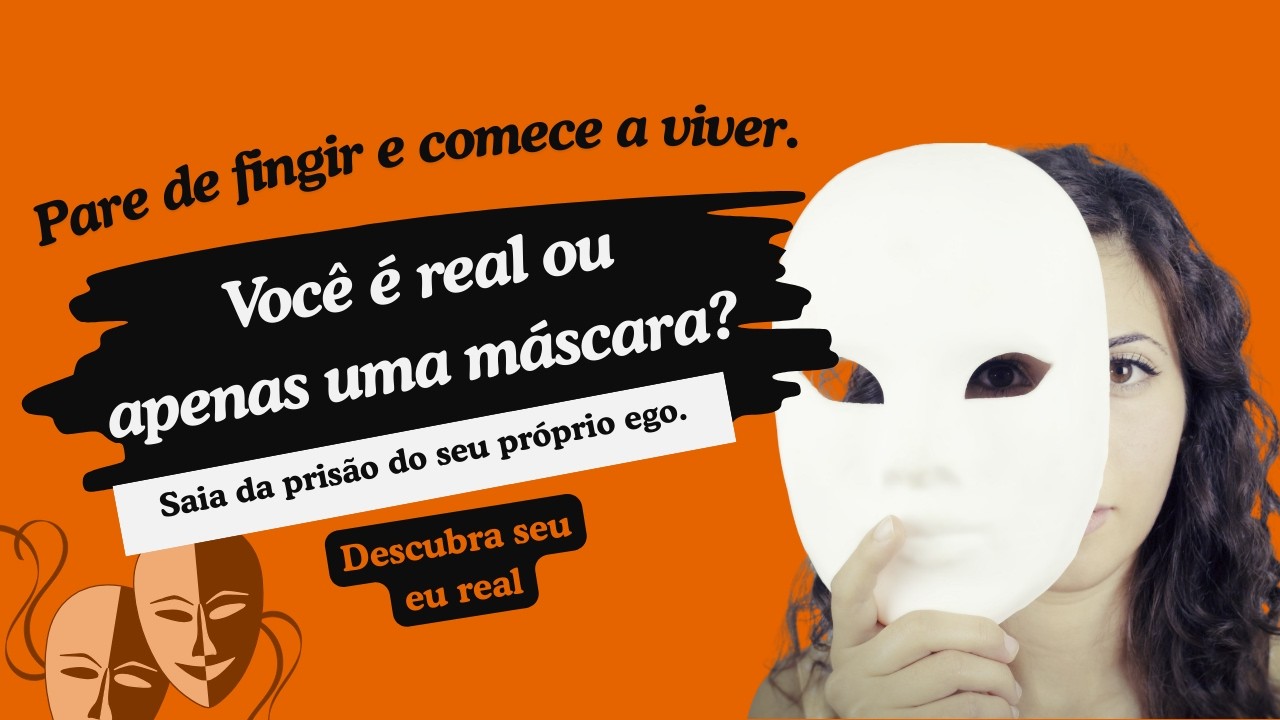 Você é uma farsa? Descubra por que temos tanto medo de mostrar quem realmente somos.