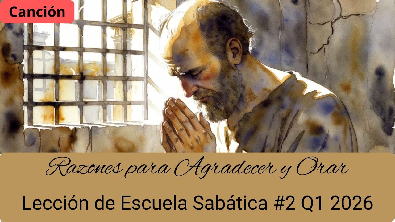 Samuel Abdías - Razones para Agradecer y Orar | Lección de Escuela Sabática #2 Q1 2026