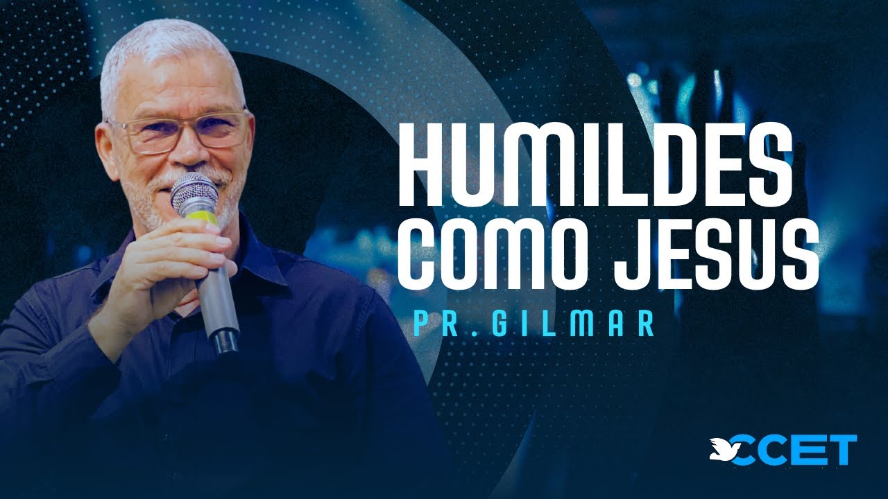 HUMILDES COMO JESUS | PASTOR GILMAR