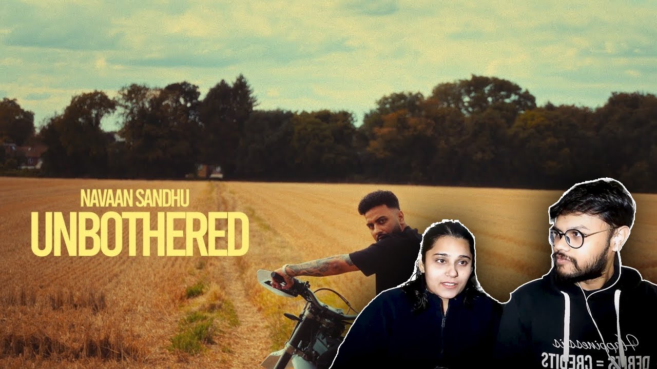 Reaction On UNBOTHERED: Navaan Sandhu (Official Video) Naveezy