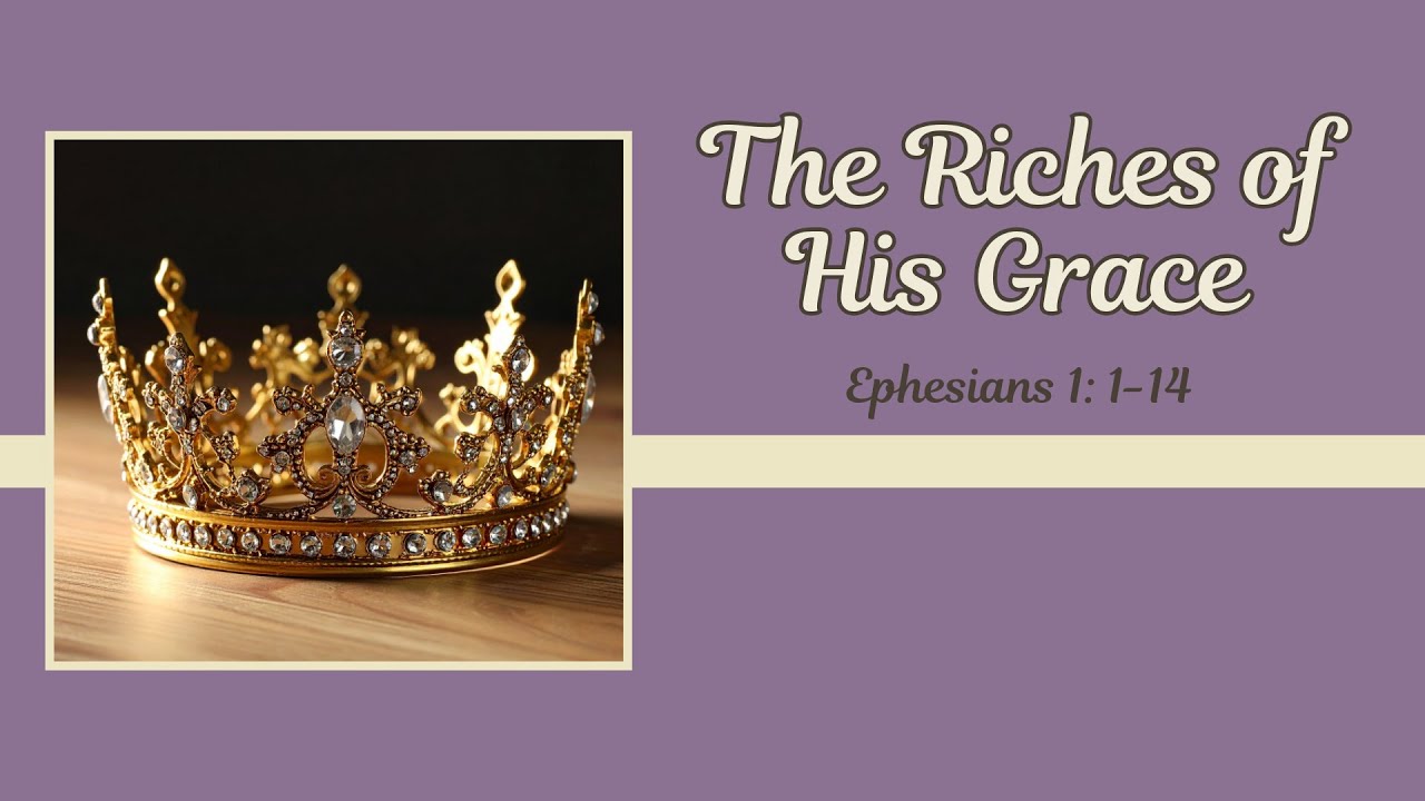 The Riches of His Grace (Sermon Only)