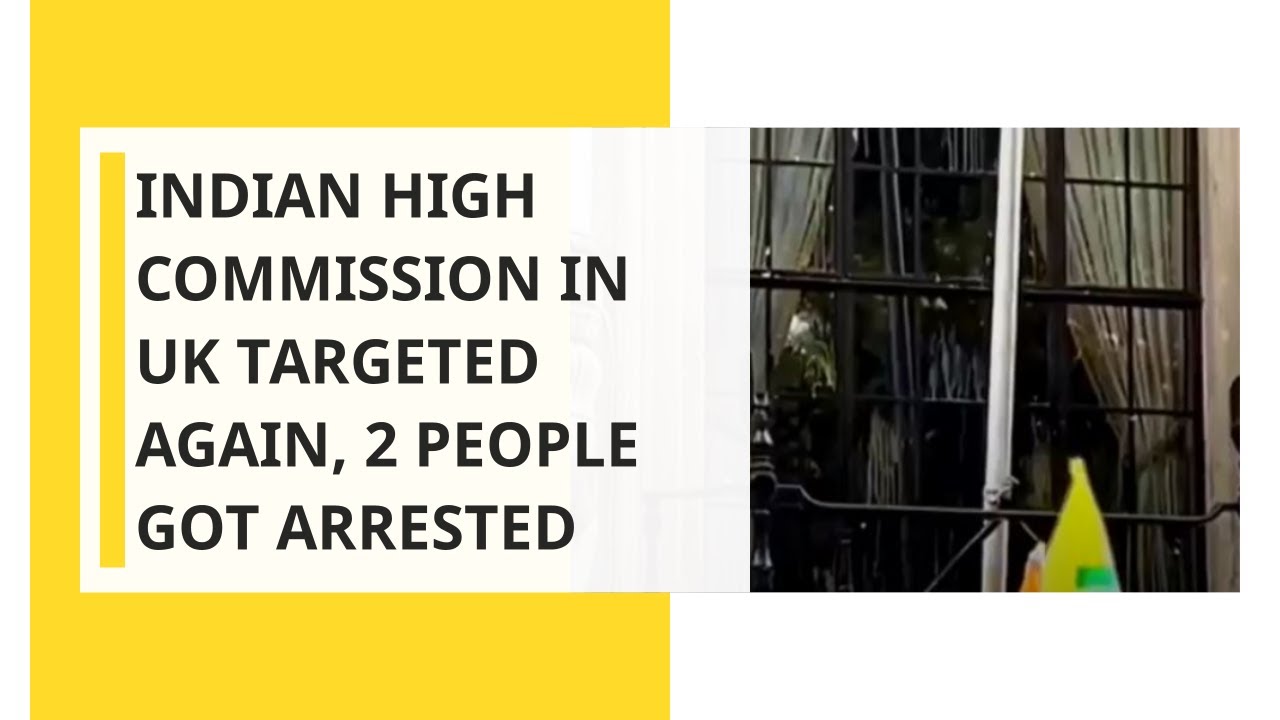Indian High Commission in UK targeted again, 2 people got arrested