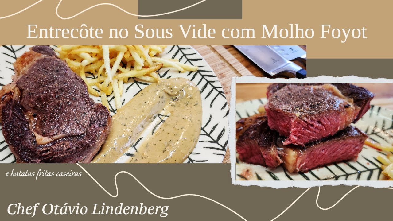 Entrecôte no Sous Vide com Molho Foyot e Batata Frita Caseiras - O melhor da Gastronomia
