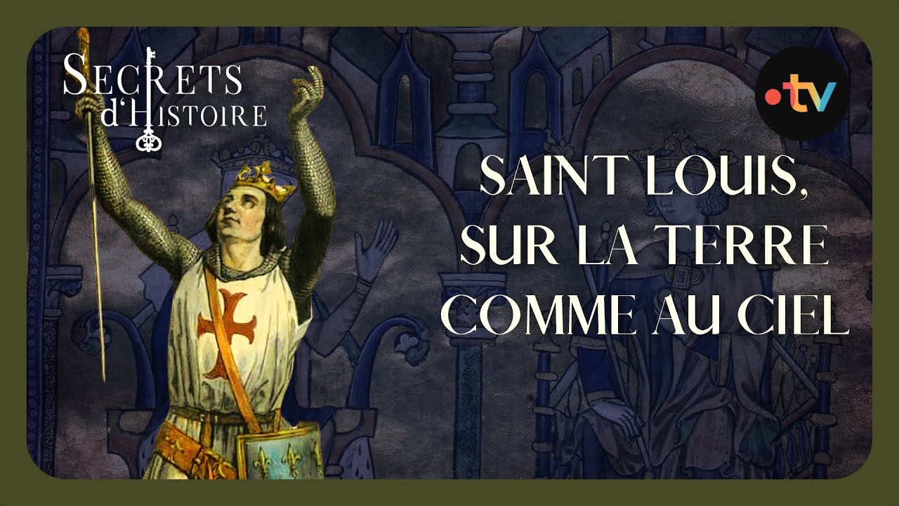 Saint Louis, sur la terre comme au ciel - Secrets d'histoire