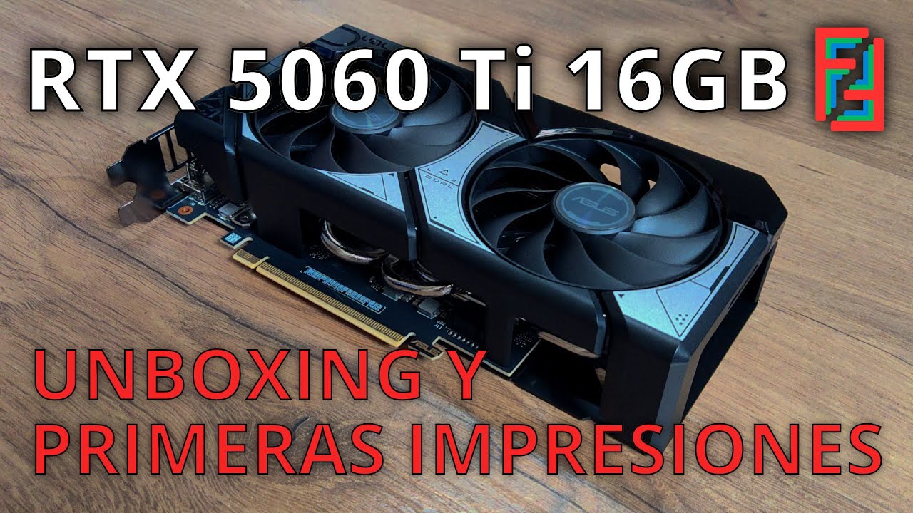 RTX 5060 Ti 16GB (Asus Dual OC) – Unboxing y primeras impresiones