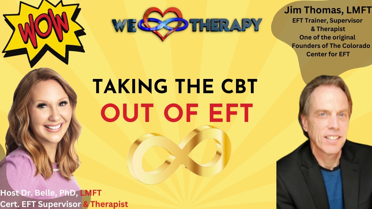 Taking the CBT out of EFT  (Emotionally Focused Therapy) Featuring EFT Trainer Jim Thomas