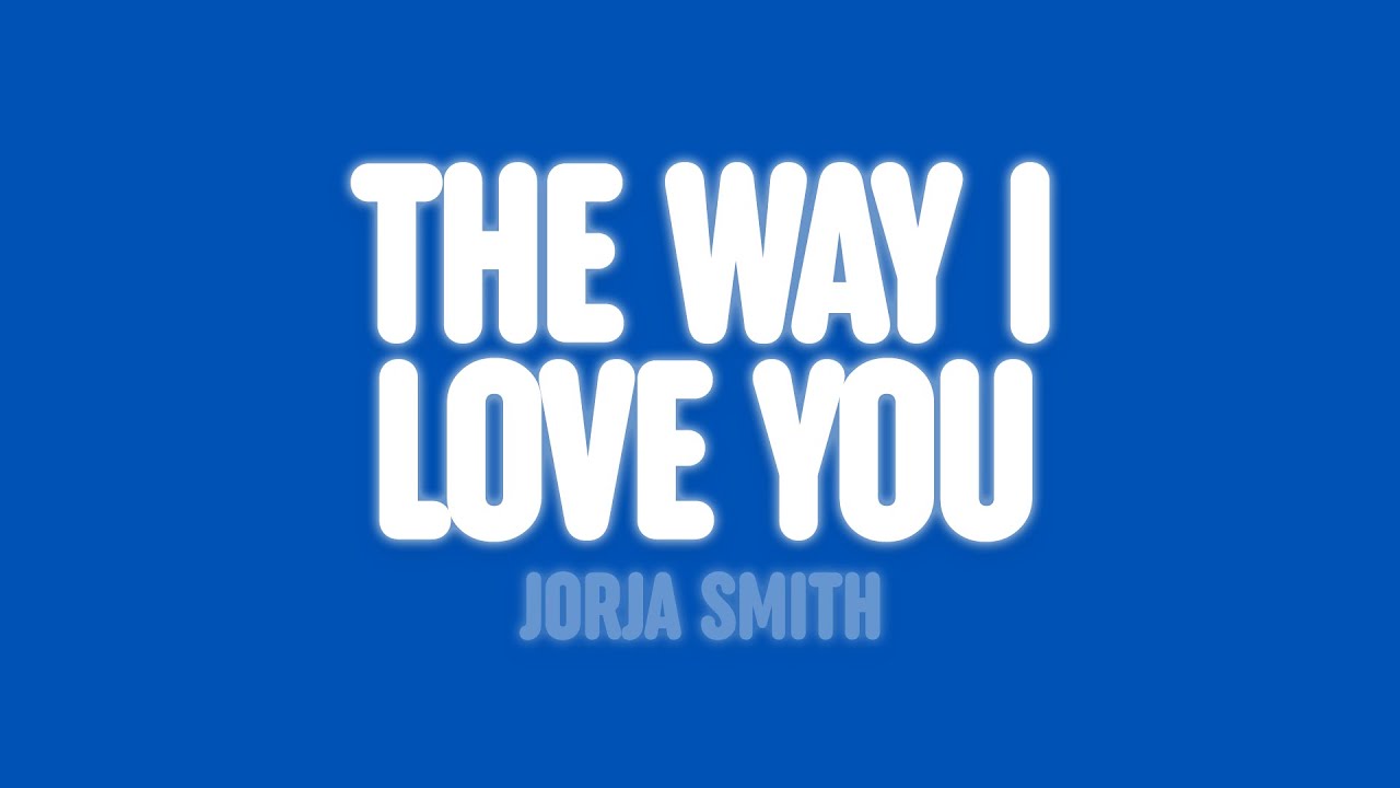 Jorja Smith - The Way I Love You (Lyrics)