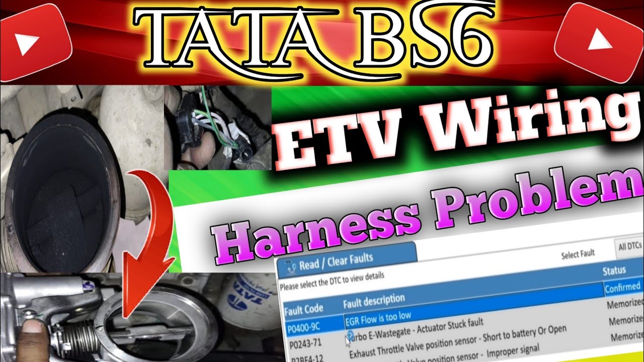 Fault code P0400-9c,P243-71,P2BF4-12,2BF4-2f ETV valve wiring harness problem tata BS6 5L turbotronn