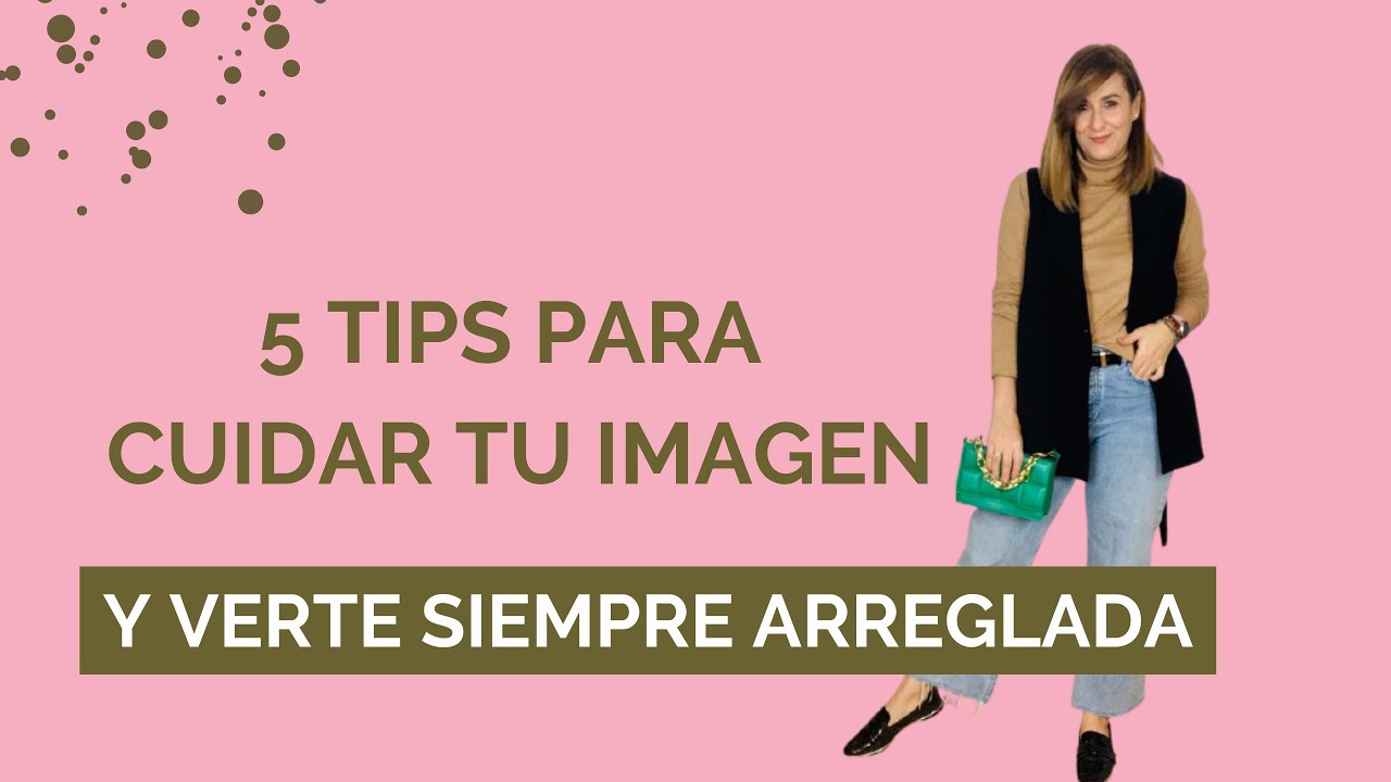 5 tips para cuidar tu imagen y verte siempre arreglada