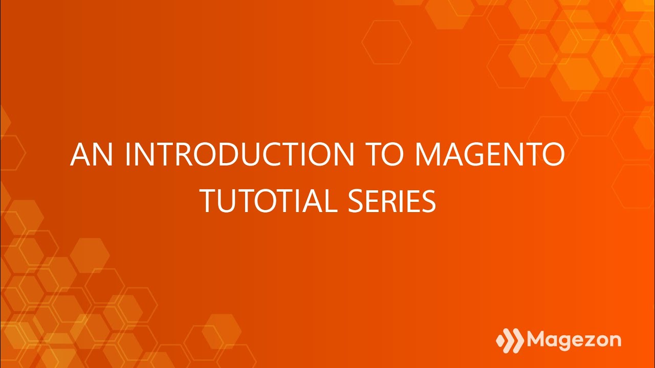Magento tutorial series - an introduction | Magezon