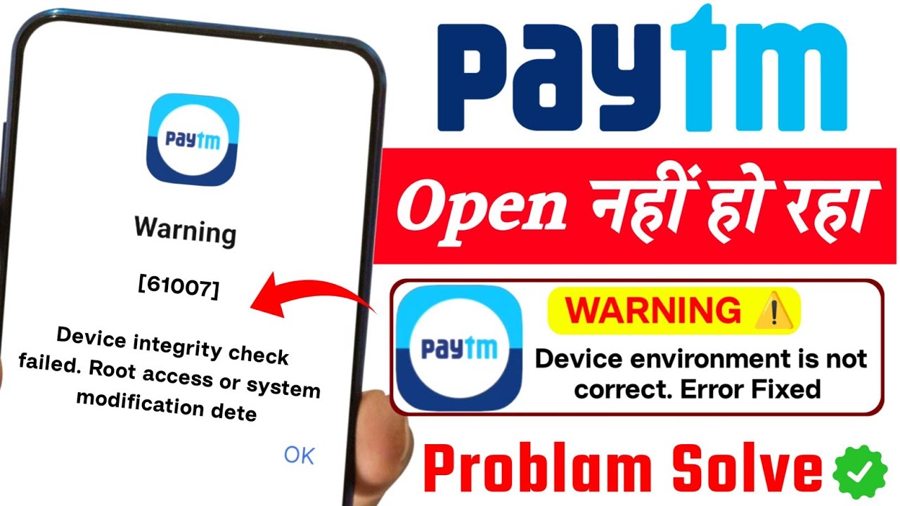 device integrity check failed. root access or system modification detected paytm | paytm warning