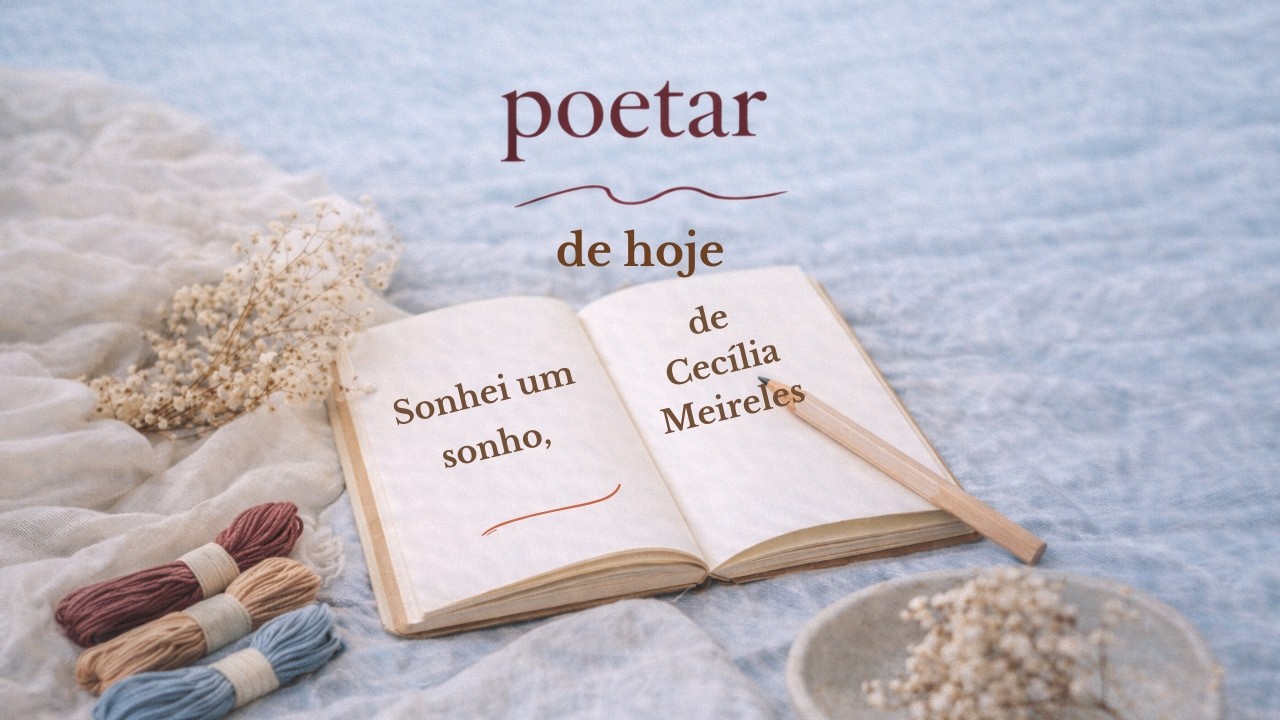 Poetar de hoje: Sonhei um sonho, de Cecília Meireles