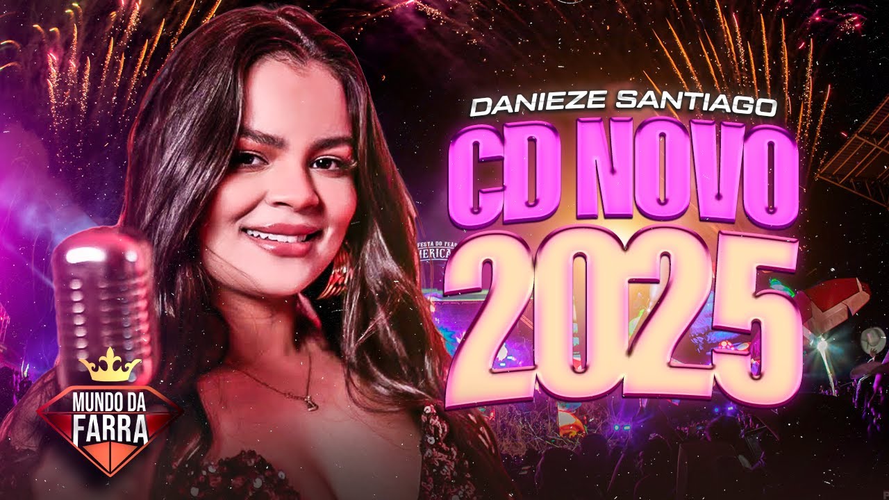 DANIEZE SANTIAGO 2025 - REPERTÓRIO NOVO - MÚSICAS NOVAS - DANIEZE SANTIAGO ATUALIZADO