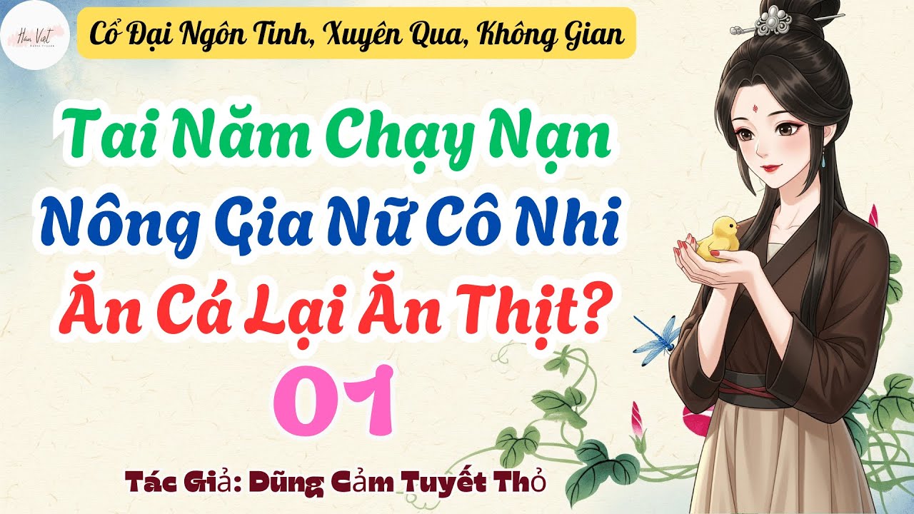 Tập 1: Tai Năm Chạy Nạn, Nông Gia Nữ Cô Nhi Ăn Cá Lại Ăn Thịt?
