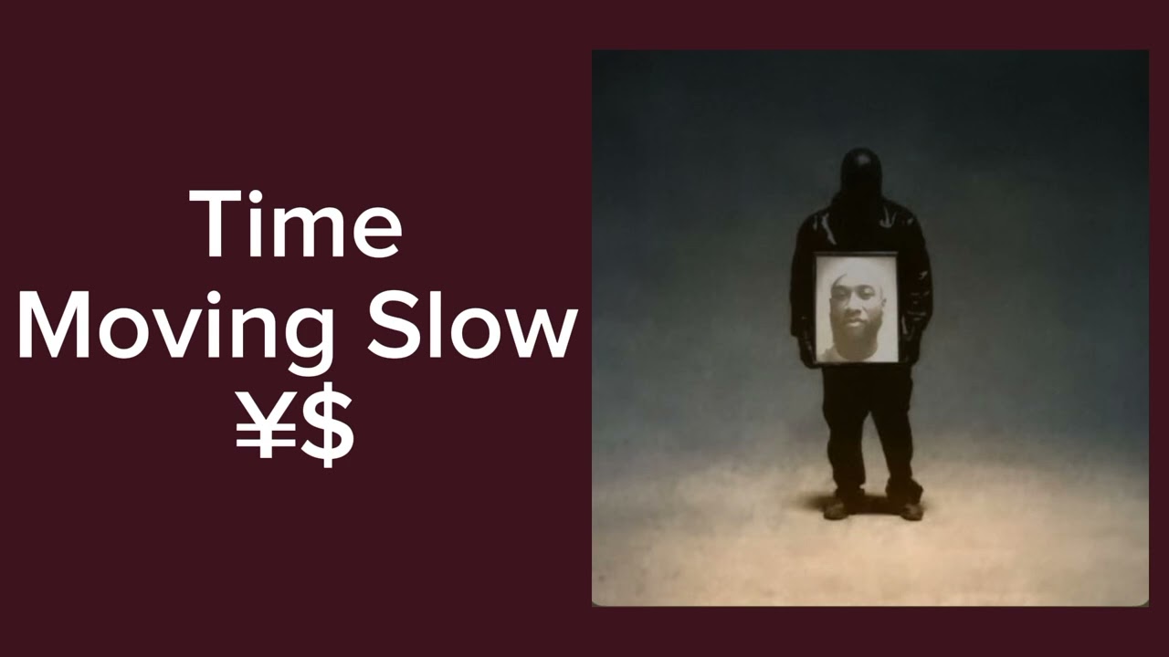 ¥$, Kanye West, Ty Dolla $ign - TIME MOVING SLOW [Best Version]